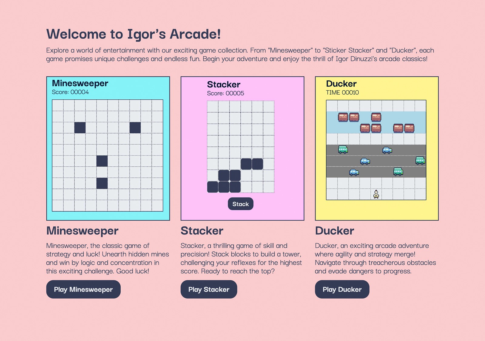 Igor's Arcade landing page on a pink background, with three pixel art game panels in cyan, pink and yellow for Minesweeper, Stacker and Ducker, each with a live board and a play button beneath it.